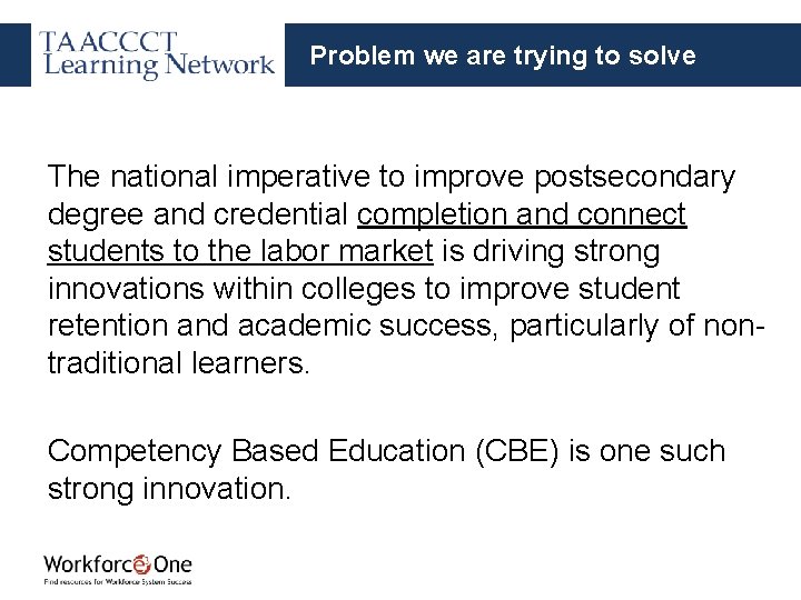 Problem we are trying to solve The national imperative to improve postsecondary degree and