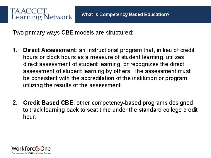 What is Competency Based Education? Two primary ways CBE models are structured: 1. Direct