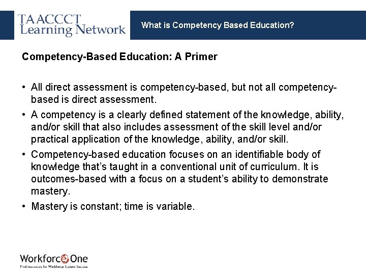 What is Competency Based Education? Competency-Based Education: A Primer • All direct assessment is