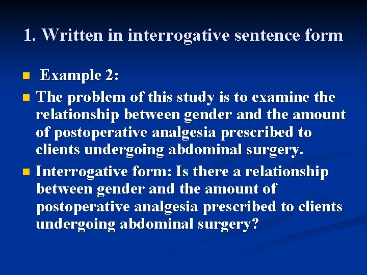 1. Written in interrogative sentence form Example 2: n The problem of this study