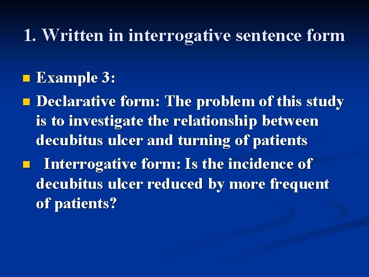 1. Written in interrogative sentence form Example 3: n Declarative form: The problem of