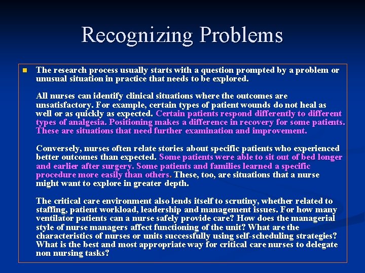 Recognizing Problems n The research process usually starts with a question prompted by a