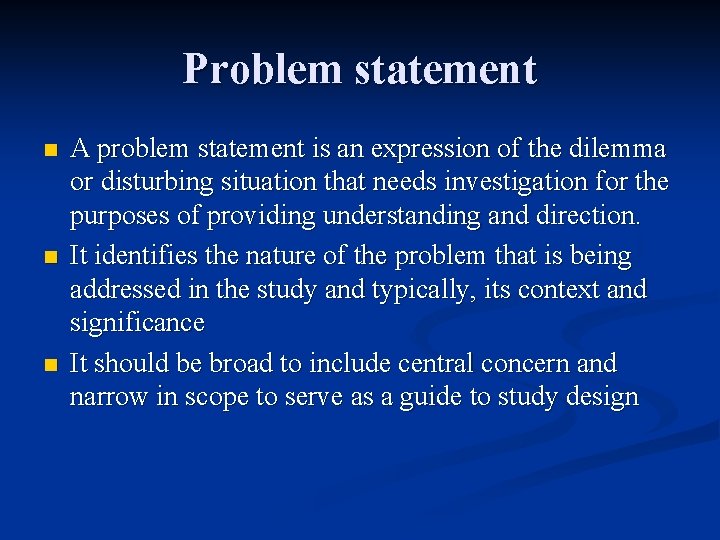 Problem statement n n n A problem statement is an expression of the dilemma