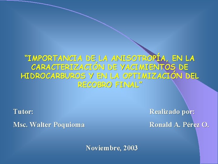 “IMPORTANCIA DE LA ANISOTROPÍA, EN LA CARACTERIZACIÓN DE YACIMIENTOS DE HIDROCARBUROS Y EN LA
