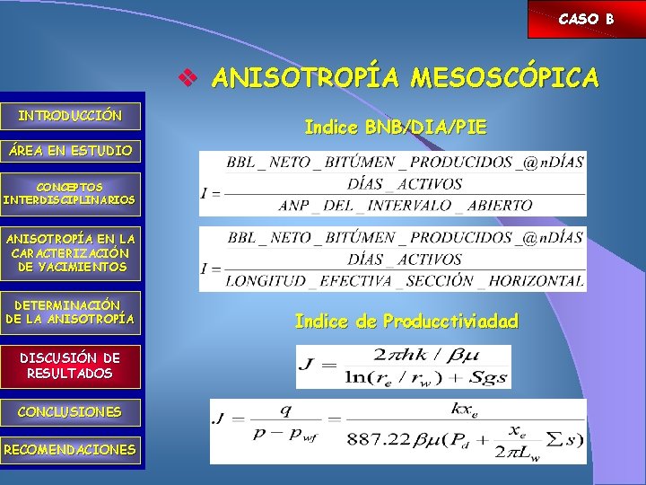 CASO B v ANISOTROPÍA MESOSCÓPICA INTRODUCCIÓN Indice BNB/DIA/PIE ÁREA EN ESTUDIO CONCEPTOS INTERDISCIPLINARIOS ANISOTROPÍA