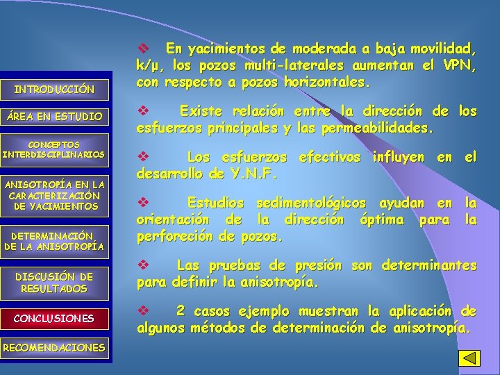 INTRODUCCIÓN ÁREA EN ESTUDIO CONCEPTOS INTERDISCIPLINARIOS ANISOTROPÍA EN LA CARACTERIZACIÓN DE YACIMIENTOS DETERMINACIÓN DE