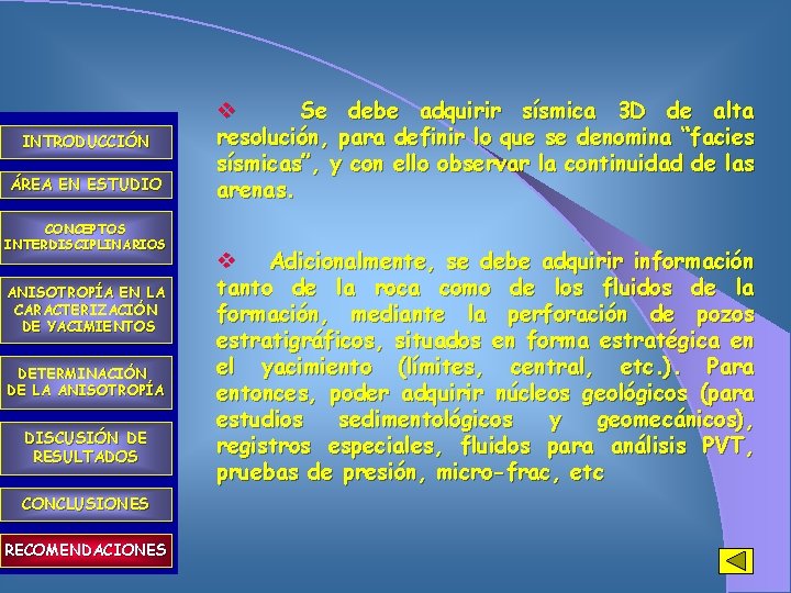 INTRODUCCIÓN ÁREA EN ESTUDIO CONCEPTOS INTERDISCIPLINARIOS ANISOTROPÍA EN LA CARACTERIZACIÓN DE YACIMIENTOS DETERMINACIÓN DE