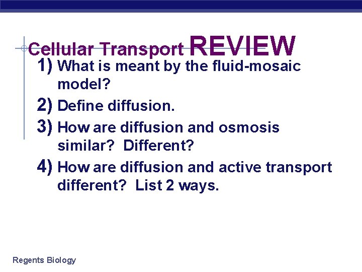 Cellular Transport REVIEW 1) What is meant by the fluid-mosaic model? 2) Define diffusion.