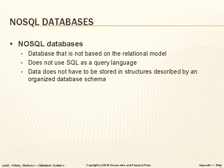NOSQL DATABASES § NOSQL databases • Database that is not based on the relational