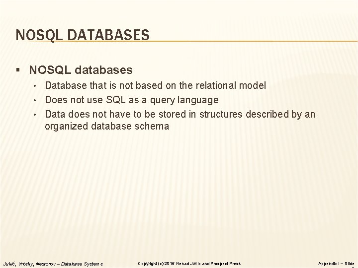 NOSQL DATABASES § NOSQL databases • Database that is not based on the relational NOSQL DATABASES § NOSQL databases • Database that is not based on the relational