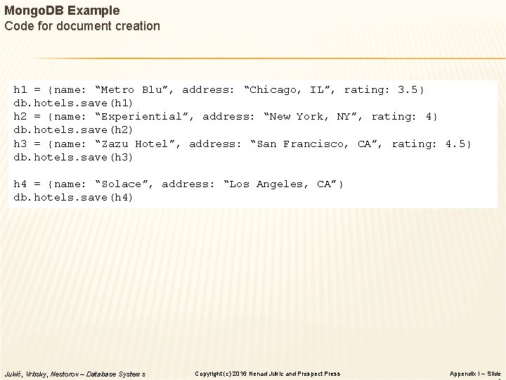 Mongo. DB Example Code for document creation h 1 = {name: “Metro Blu”, address: Mongo. DB Example Code for document creation h 1 = {name: “Metro Blu”, address:
