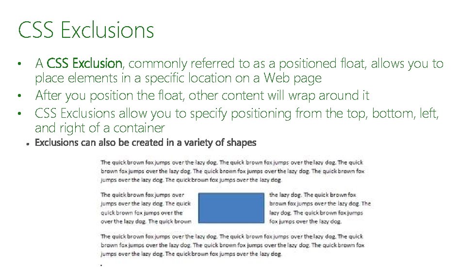 CSS Exclusions A CSS Exclusion, commonly referred to as a positioned float, allows you