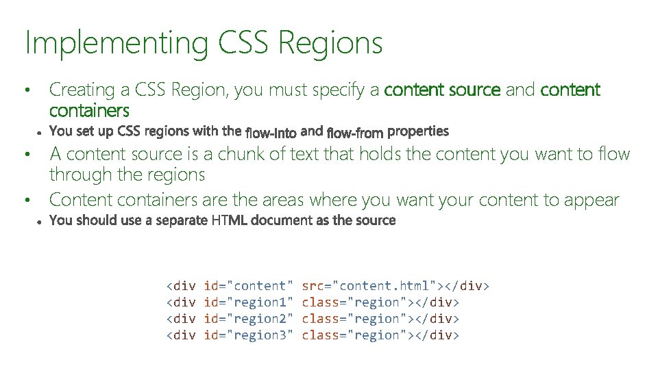 Implementing CSS Regions • Creating a CSS Region, you must specify a content source