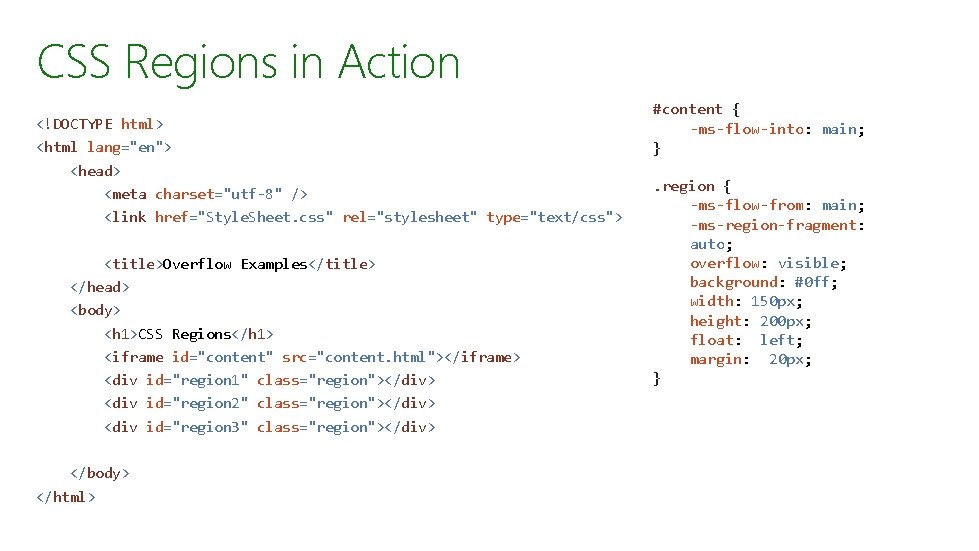 CSS Regions in Action <!DOCTYPE html> <html lang="en"> <head> <meta charset="utf-8" /> <link href="Style.