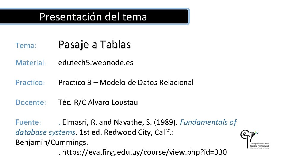 Presentación del tema Tema: Pasaje a Tablas Material: edutech 5. webnode. es Practico: Practico