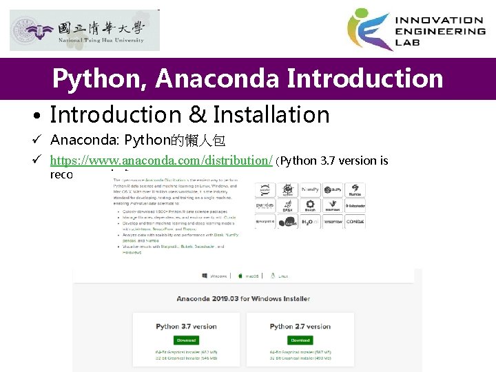 Python, Anaconda Introduction • Introduction & Installation ü Anaconda: Python的懶人包 ü https: //www. anaconda.