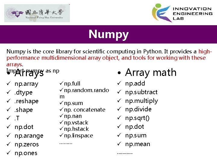 Numpy is the core library for scientific computing in Python. It provides a highperformance