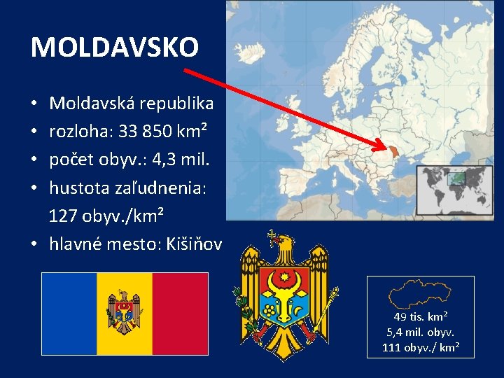 MOLDAVSKO • Moldavská republika • rozloha: 33 850 km² • počet obyv. : 4,