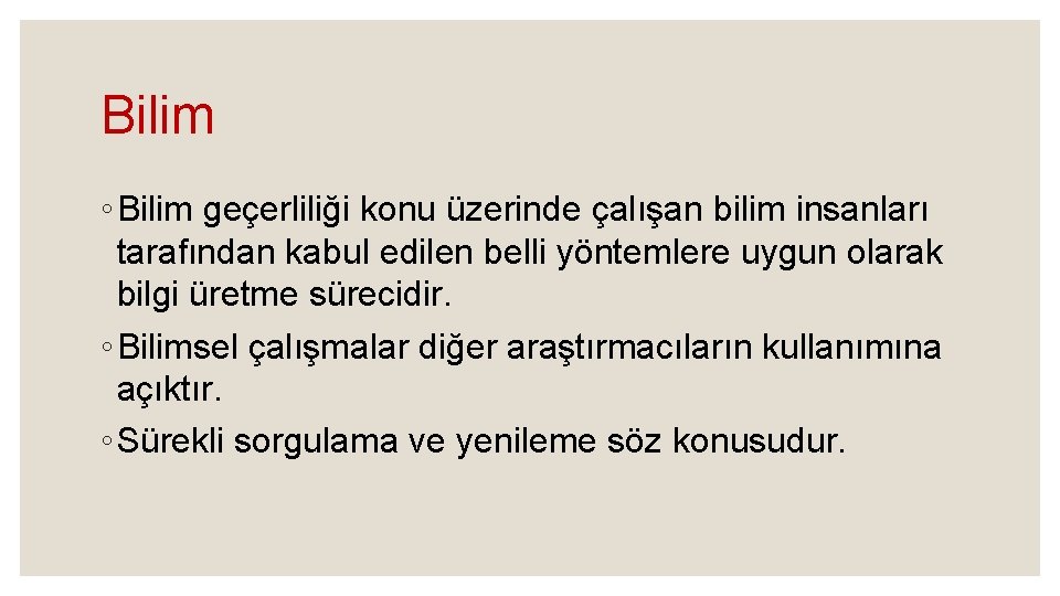 Bilim ◦ Bilim geçerliliği konu üzerinde çalışan bilim insanları tarafından kabul edilen belli yöntemlere