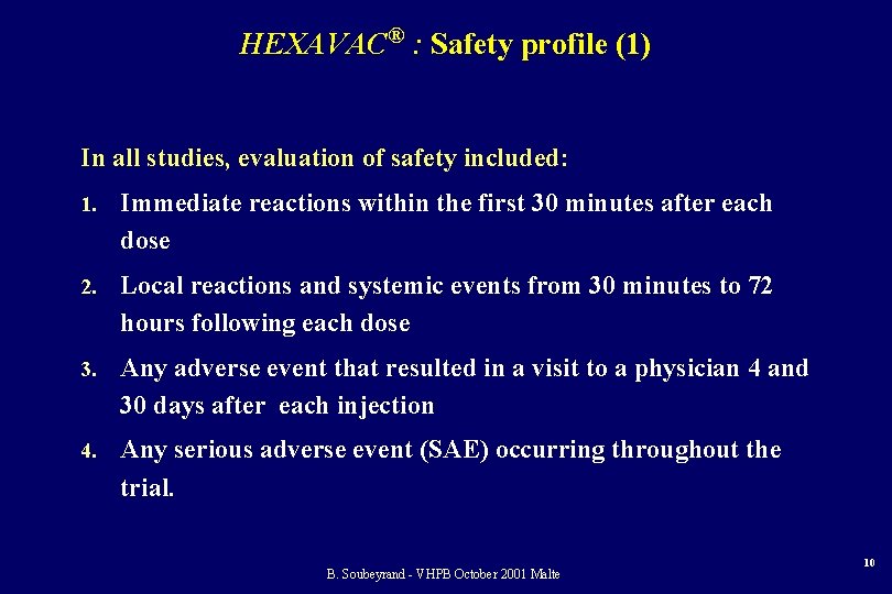 HEXAVAC® : Safety profile (1) In all studies, evaluation of safety included: 1. Immediate