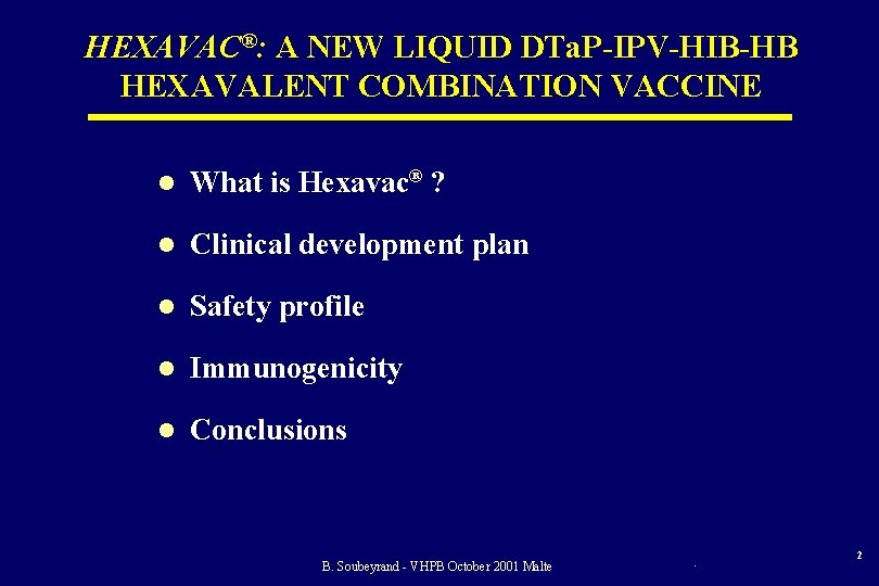 HEXAVAC®: A NEW LIQUID DTa. P-IPV-HIB-HB HEXAVALENT COMBINATION VACCINE l What is Hexavac® ?