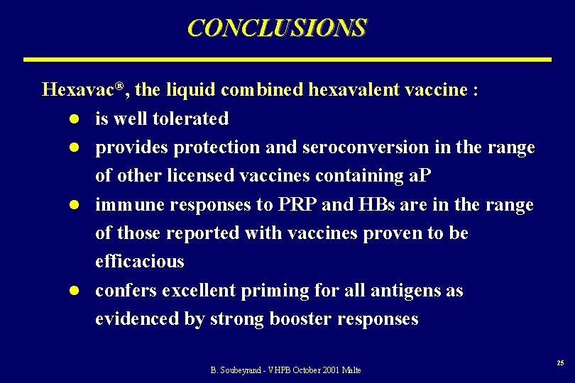 CONCLUSIONS Hexavac®, the liquid combined hexavalent vaccine : l is well tolerated l provides