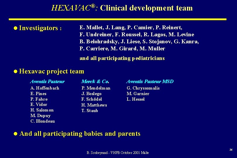 HEXAVAC®: Clinical development team l Investigators : E. Mallet, J. Lang, P. Camier, P.