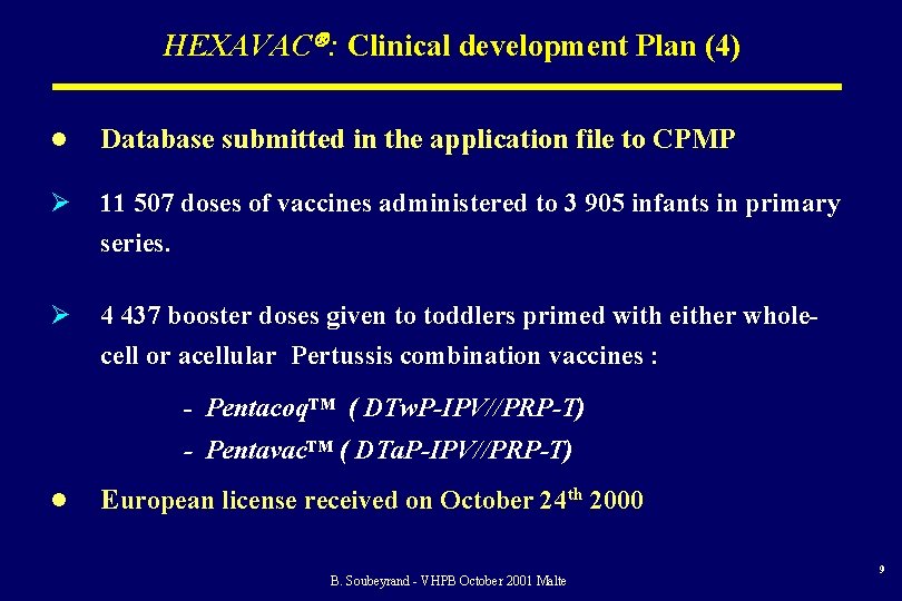 HEXAVAC : Clinical development Plan (4) l Database submitted in the application file to