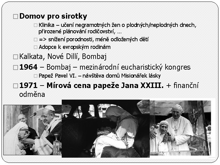 � Domov pro sirotky � Klinika – učení negramotných žen o plodných/neplodných dnech, přirozené