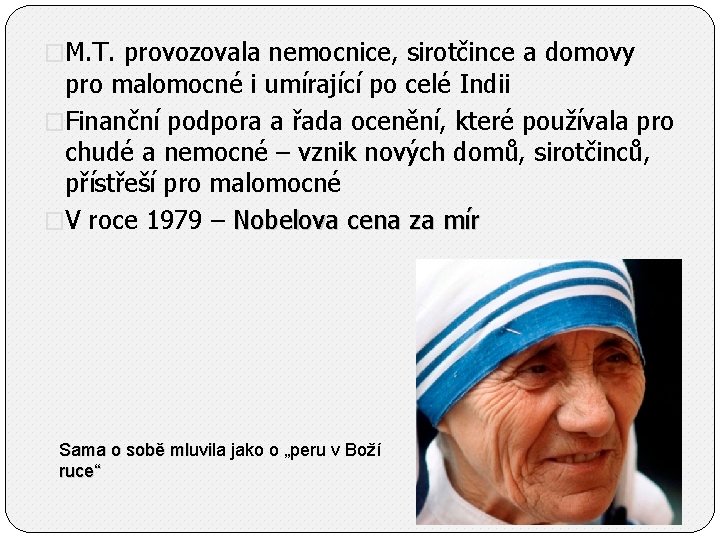 �M. T. provozovala nemocnice, sirotčince a domovy pro malomocné i umírající po celé Indii