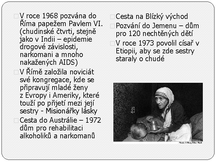 � V roce 1968 pozvána do � Cesta na Blízký východ Říma papežem Pavlem