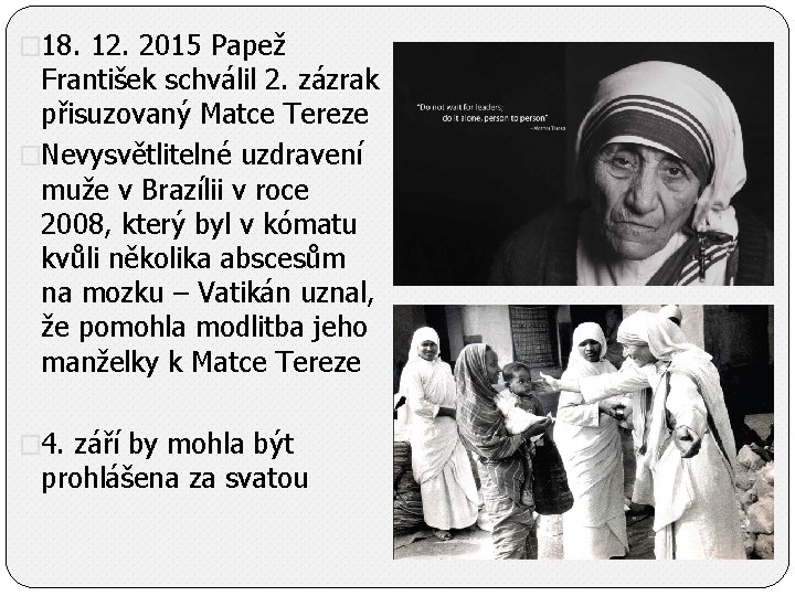 � 18. 12. 2015 Papež František schválil 2. zázrak přisuzovaný Matce Tereze �Nevysvětlitelné uzdravení