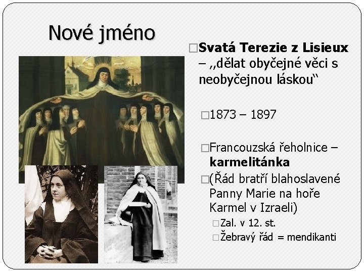 Nové jméno �Svatá Terezie z Lisieux – ‚, dělat obyčejné věci s neobyčejnou láskou‘‘