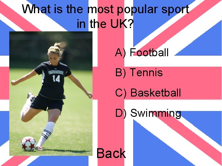 What is the most popular sport in the UK? A) Football B) Tennis C)