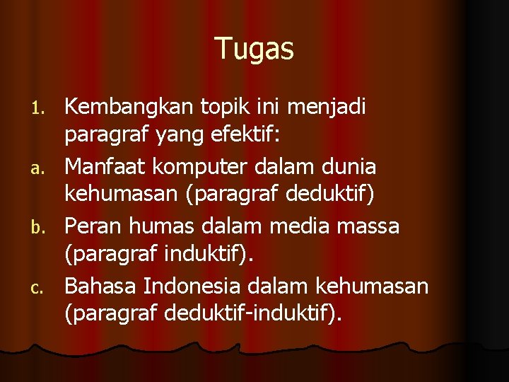 Tugas Kembangkan topik ini menjadi paragraf yang efektif: a. Manfaat komputer dalam dunia kehumasan