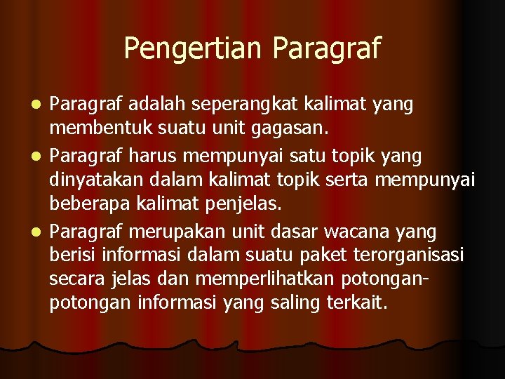 Pengertian Paragraf adalah seperangkat kalimat yang membentuk suatu unit gagasan. l Paragraf harus mempunyai