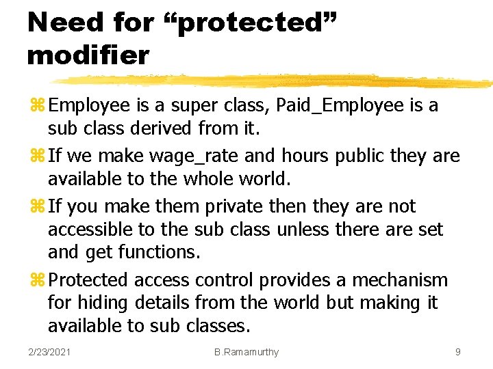 Need for “protected” modifier z Employee is a super class, Paid_Employee is a sub