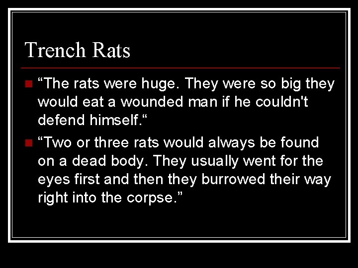 Trench Rats “The rats were huge. They were so big they would eat a