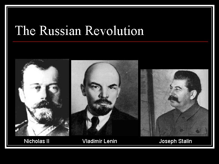 The Russian Revolution Nicholas II Vladimir Lenin Joseph Stalin 