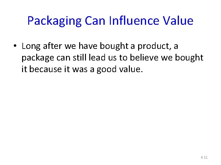 Packaging Can Influence Value • Long after we have bought a product, a package