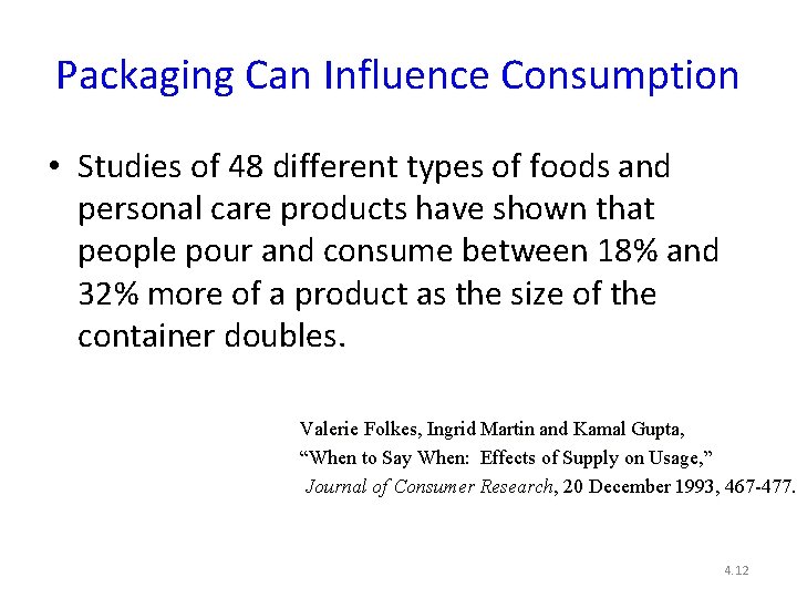 Packaging Can Influence Consumption • Studies of 48 different types of foods and personal