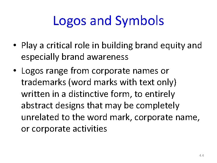 Logos and Symbols • Play a critical role in building brand equity and especially