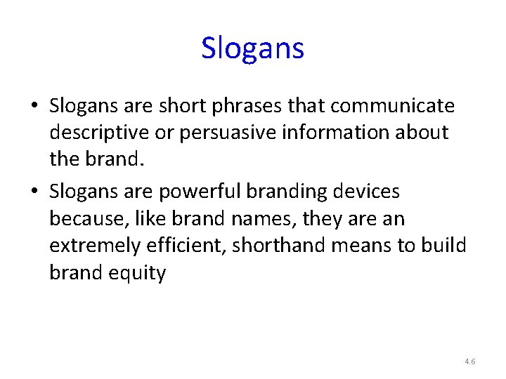 Slogans • Slogans are short phrases that communicate descriptive or persuasive information about the