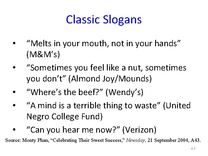 Classic Slogans • • • “Melts in your mouth, not in your hands” (M&M’s)