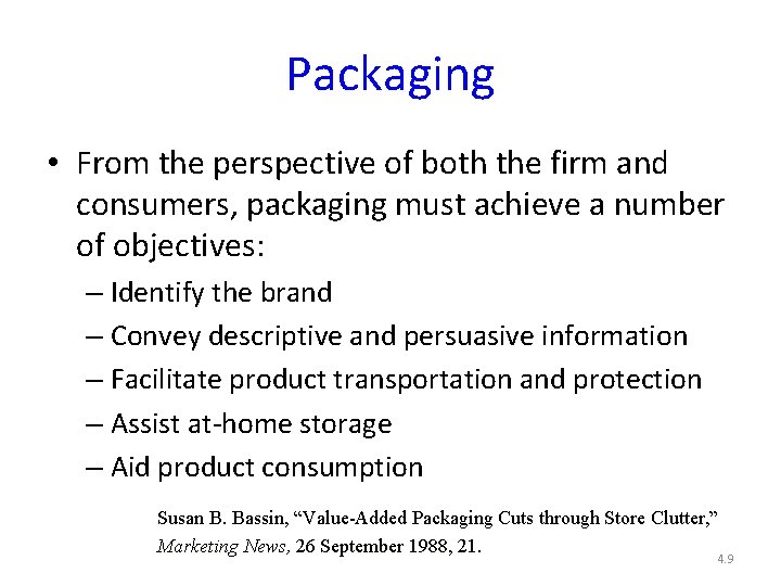 Packaging • From the perspective of both the firm and consumers, packaging must achieve