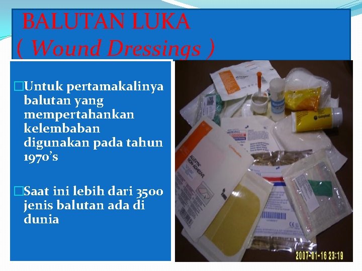 BALUTAN LUKA ( Wound Dressings ) �Untuk pertamakalinya balutan yang mempertahankan kelembaban digunakan pada