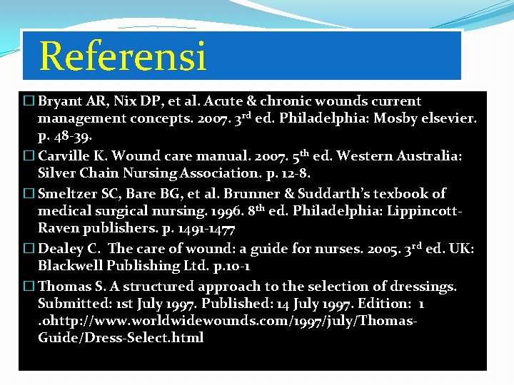 Referensi � Bryant AR, Nix DP, et al. Acute & chronic wounds current management