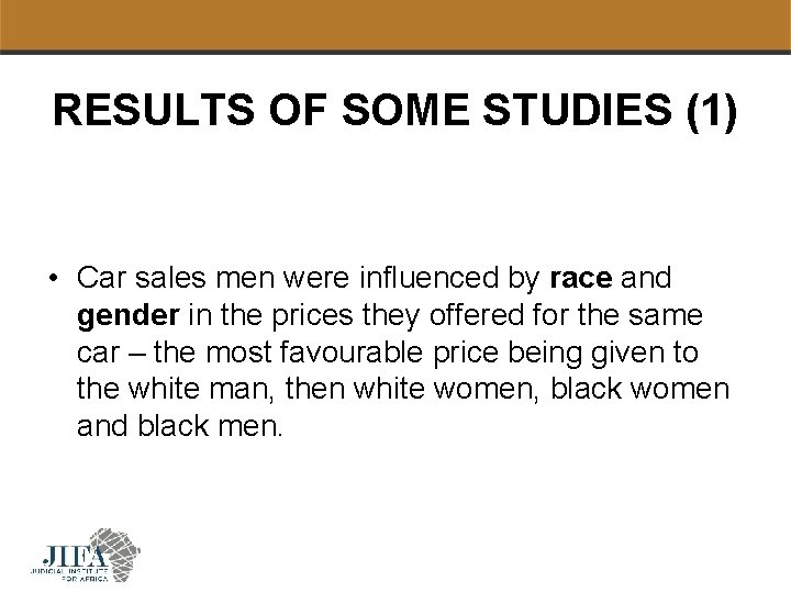 RESULTS OF SOME STUDIES (1) • Car sales men were influenced by race and