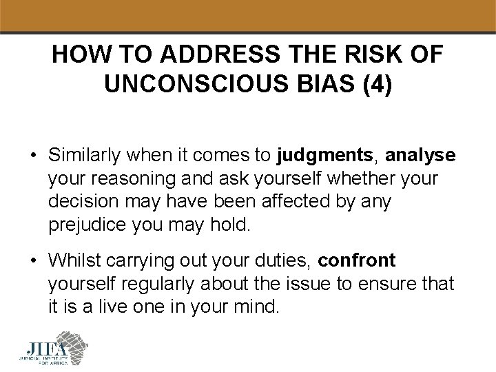 HOW TO ADDRESS THE RISK OF UNCONSCIOUS BIAS (4) • Similarly when it comes