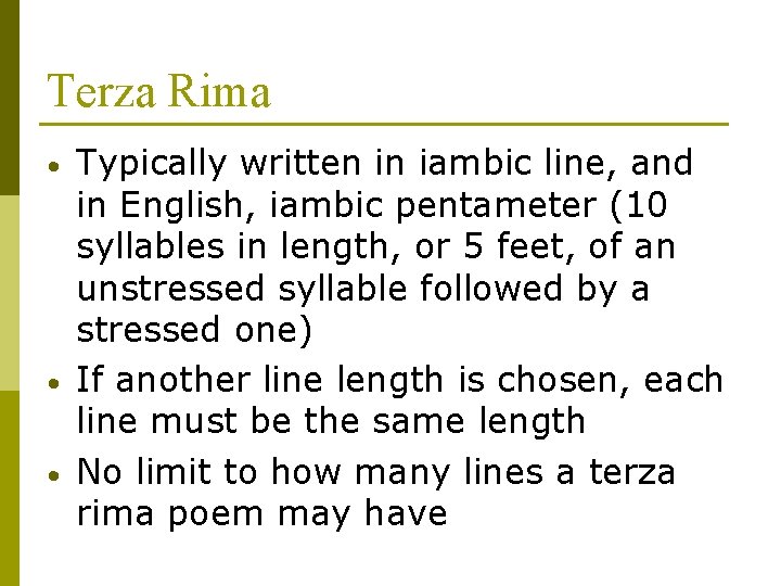 Terza Rima • • • Typically written in iambic line, and in English, iambic